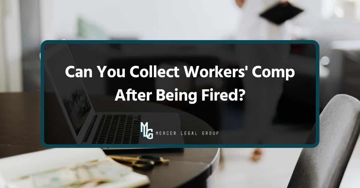 Can You Collect Workers' Comp After Being Fired?