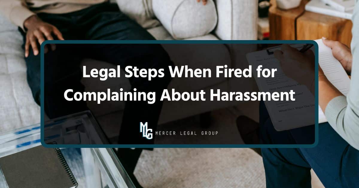 Legal Steps When Fired for Complaining About Harassment