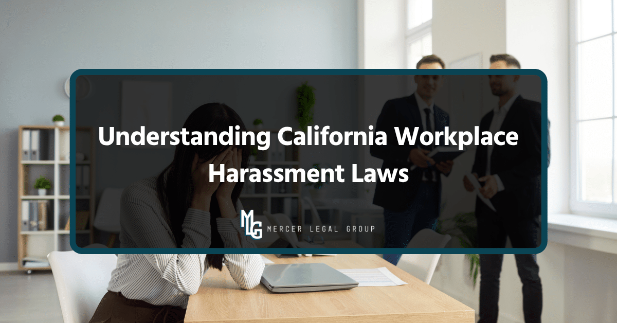 Understanding California Workplace Harassment Laws