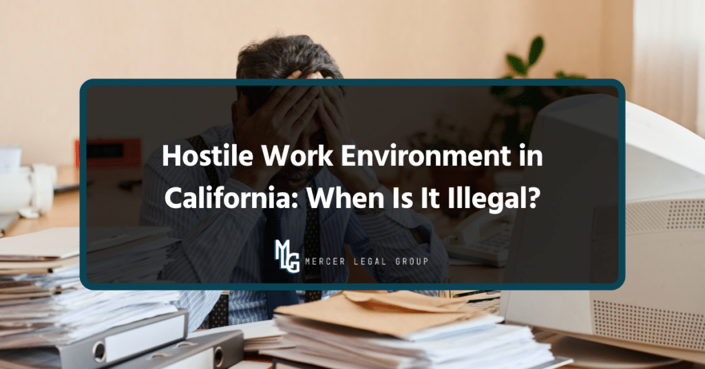 Hostile Work Environment in California: When Is It Illegal?