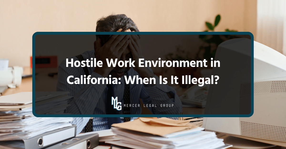 Hostile Work Environment in California: When Is It Illegal?